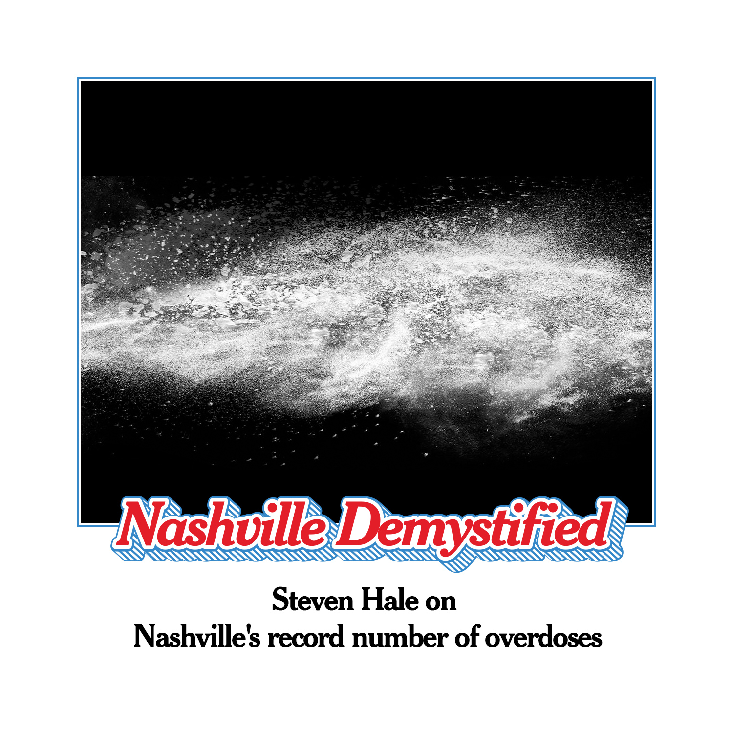 Steven Hale on Nashville's Record Number of Overdoses